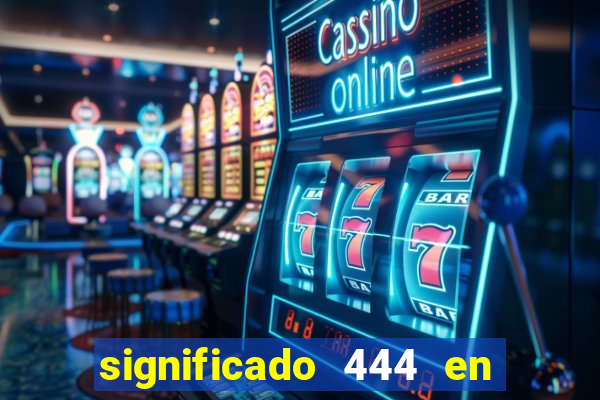 significado 444 en lo espiritual